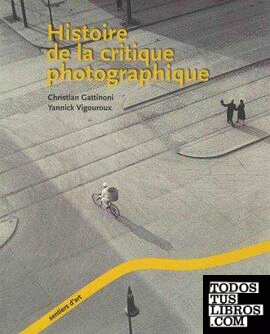 HISTOIRE DE LA CRITIQUE PHOTOGRAPHIQUE