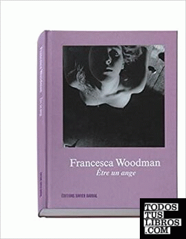 Francesca Woodman - Devenir un ange