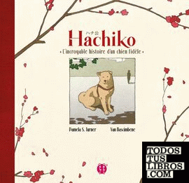 HACHIKO: L'INCROYABLE HISTOIRE D'UN CHIEN FIDELE