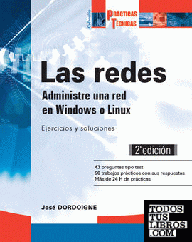 Las redes. Administre una red en Windows o Linux: Ejercicios y soluciones (2ª ed
