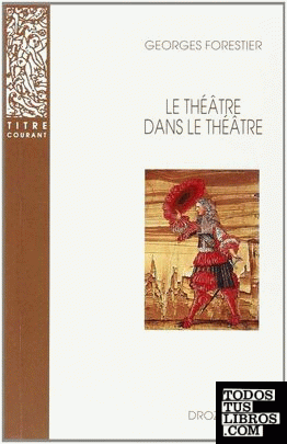 Le Théâtre dans le théâtre sur la scène française du XVIIe siècle