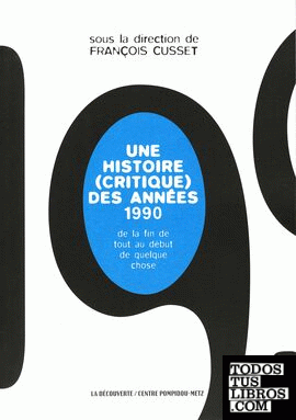 UNE HISTOIRE (CRITIQUE) DES ANNEES 90