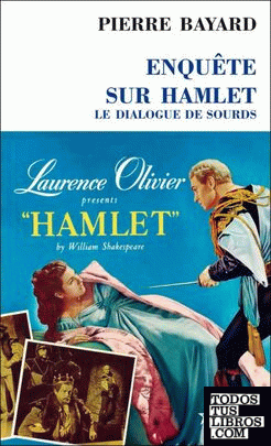 Enquête sur Hamlet - Le dialogue de sourds