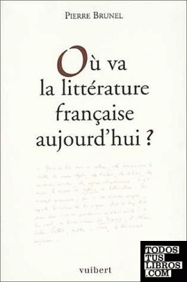 Où va la littérature française aujourd'hui?