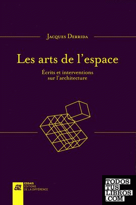 Les arts de l'espace - Ecrits et interventions sur l'architecture (