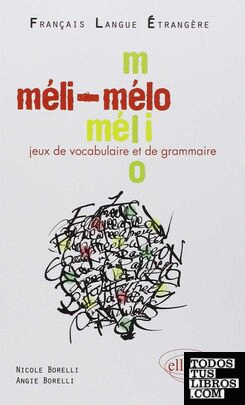 MELI- MELO JEUX DE VOCABULAIRE ET DE GRAMMAIRE NIVEAU A2-B1