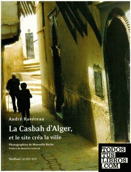 CASBAH D' ALGER , ET LE SITE CREA LA VILLE
