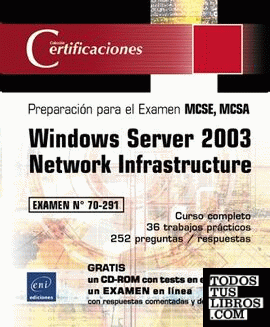 PREPARACION PARA EL EXAMEN MCSE,MCSA WINDOWS SERVER 2003 NETWORK INFRASTRUCTURE