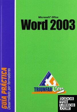 GUIA PRACTICA MICROSOFT OFFICE WORD 2003.COLECCION TRIUNFAR CON