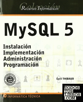MYSQL 5 INSTALACION IMPLEMENTACION ADMINISTRACION