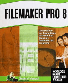 FILEMAKER PRO 8 .COLECCION OFIMATICA PROFESIONAL