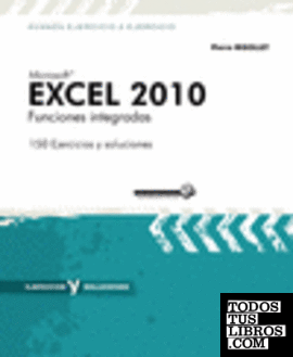 EXCEL 2010 FUNCIONES INTEGRADAS. 150 EJERCICIOS Y SOLUCIONES