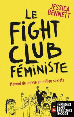 Le fight club féministe - Manuel de survie en milieu sexiste