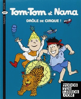 Tom-Tom Et Nana Drôle de Cirque!