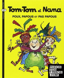 Tom-Tom et Nana - Poux, papous et pas papous