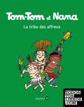 Tom-Tom et Nana. La tribu des affreux