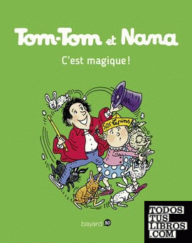 Tom-Tom et Nana. C'est magique!