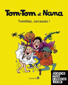 Tom-Tom et Nana. Tremblez, carcasses!