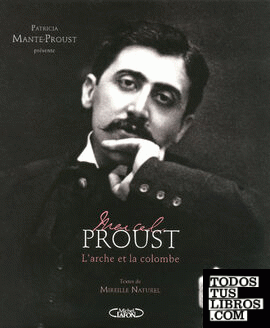 Marcel Proust l'arche et la colombe