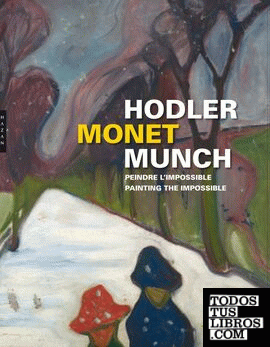 HODLER, MONET, MUNCH : PAINTING THE IMPOSSIBLE