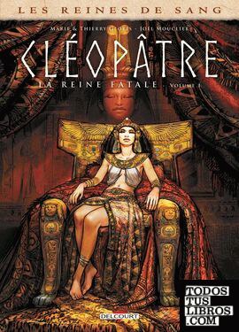 Cleopatre La reine fatale volume 1