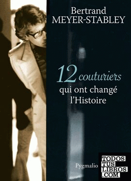 12 couturiers qui ont changé l'Histoire