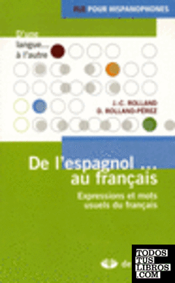 DE L'ESPAGNOL... AU FRANÇAIS - EXPRESSIONS ET MOTS USUELS DU FRANÇAIS