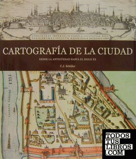 Cartografia de la ciudad: desde la antiguedad hasta el siglo XX