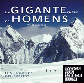 Um gigante entre os homens-los pioneros del everest Um gigante entre os homens-los pioneros del everest