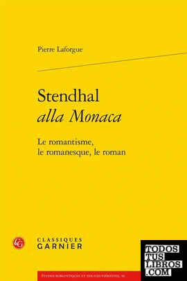 Stendhal alla Monaca - Le romantisme, le romanesque, le roman