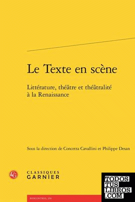 Le Texte en scène - Littérature, théâtre et théâtralité à la Renaissance