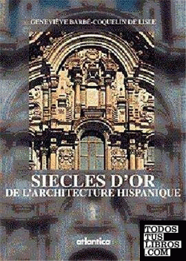 Siécles d'or de l'architecture hispanique