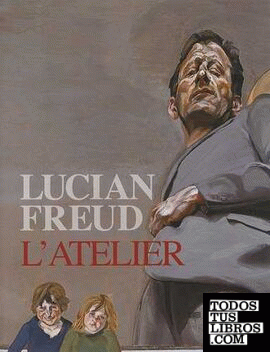 LUCIAN FREUD : LE ATELIER