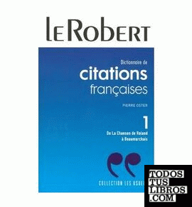 Dictionnaire de Citataions Françaises 1 de la Chanson de Rolland À Beaumarchais