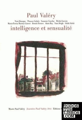 Paul Valéry, intelligence et sensualité