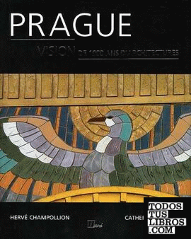 PRAGUE. VISION DE 1000 ANS D' ARCHITECTURES