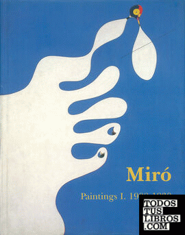 Miró. Catalogue Raisonné. Paintings Vol I: 1908-1930