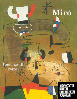 Miró. Catalogue Raisonné. Paintings Vol III: 1942-1957