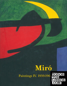 Miró. Catalogue Raisonné. Paintings Vol IV: 1959-1968