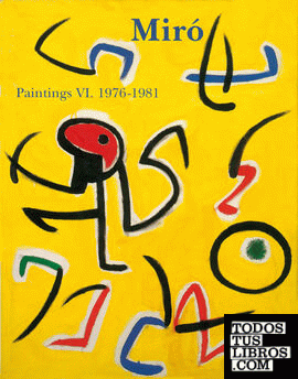 Miró. Catalogue Raisonné. Paintings Vol VI: 1976-1981