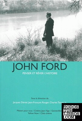 JOHN FORD : PENSER ET RÊVER L'HISTOIRE