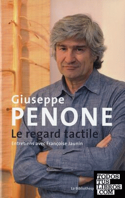 GIUSEPPE PENONE, LE REGARD TACTILE