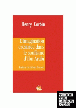 L'Imagination créatrice dans le soufisme d'Ibn'Arabi