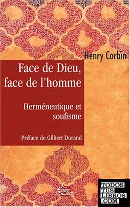 Face de Dieu, face de l'homme : Herméneutique et soufisme