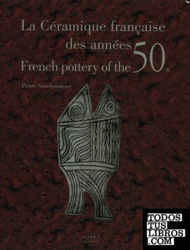 CERAMIQUE FRANCAISE DES ANNEES 50, LA. FRENCH POTTERY OF THE 50
