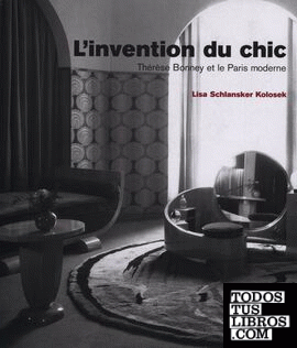 INVENTION DU CHIC, 'L. THERESE BONNEY ET LE PARIS MODERNE