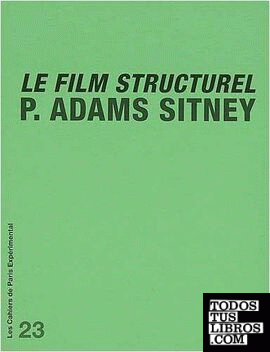 Le film structurel : Suivi de Quelques commentaires sur Le film structurel de P.