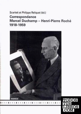 MARCEL DUCHAMP & HENRI-PIERRE ROCHÉ CORRESPONDANCE  1918-1959