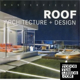 MASTERPIECES: ROOF ARCHITECTURE + DESIGN