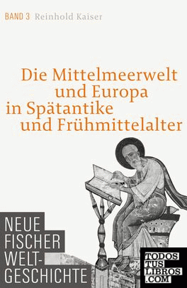 Neuer Fischer Weltgeschichte. Bd. 3. Die Mittelmeerwelt und Europa in Spätantike